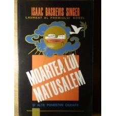 MOARTEA LUI MATUSALEM SI ALTE POVESTIRI CIUDATE