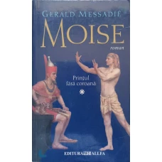 MOISE. VOL.1 PRINTUL FARA COROANA
