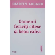 OAMENII FERICITI CITESC SI BEAU CAFEA