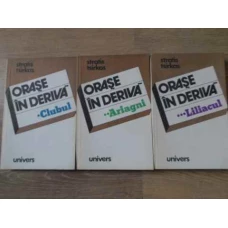 ORASE IN DERIVA. CLUBUL, ARIAGNI, LILIACUL VOL.1-3
