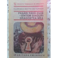 PASARI FARA CUIB. SINTEM SINGURI DRAGOSTEA MEA
