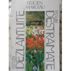 PASIUNI DEZLANTUITE... PASIUNI DESTRAMATE