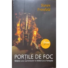 PORTILE DE FOC. EPOPEEA UNUI SUPRAVIETUITOR AL BATALIEI DE LA TERMOPILE