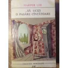 ...SA UCIZI O PASARE CANTATOARE