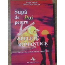 SUPA DE PUI PENTRU SUFLETE ROMANTICE. POVESTIRI DESPRE DRAGOSTE SI ROMANTISM
