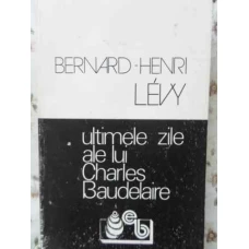 ULTIMELE ZILE ALE LUI CHARLES BAUDELAIRE