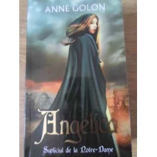 ANGELICA SUPLICIUL DE LA NOTRE-DAME
