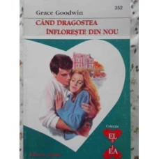 CAND DRAGOSTEA INFLORESTE DIN NOU