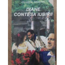 DIANE CONTESA IUBIRII. AMOR SI NEBUNIE