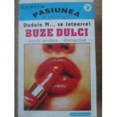 DUDUIA M... SE INTOARCE! BUZE DULCI ISTORII EROTICO-DISTRACTIVE