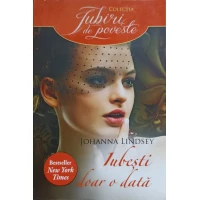 IUBESTI DOAR O DATA IUBESTI DOAR O DATA