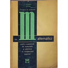 CULEGERE DE PROBLEME DE MATEMATICI PENTRU EXAMENELE DE MATURITATE SI ADMITERE IN INVATAMANTUL SUPERIOR