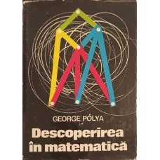 DESCOPERIREA IN MATEMATICA. EURISTICA REZOLVARII PROBLEMELOR