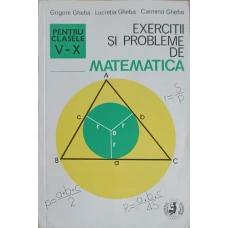 EXERCITII SI PROBLEME DE MATEMATICA PENTRU CLASELE V-X