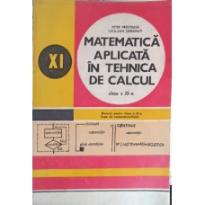 MATEMATICA APLICATA IN TEHNICA DE CALCUL, MANUAL PENTRU CLASA A XI-A, LICEE DE MATEMATICA-FIZICA