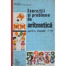 EXERCITII SI PROBLEME DE ARITMETICA PENTRU CLASELE I-IV