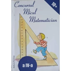 CONCURSUL MICUL MATEMATICIAN. CLASA A IV-A