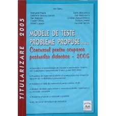 MODELE DE TESTE SI PROBLEME PROPUSE PENTRU CONCURSUL PENTRU OCUPAREA POSTURILOR DIDACTICE - 2005