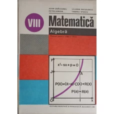 MATEMATICA ALGEBRA, MANUAL PENTRU CLASA A VIII-A