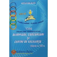 ALGEBRA, GEOMETRIE. 1350 PROBLEME SEMNIFICATIVE PENTRU OLIMPIADE, CONCURSURI SI CENTRE DE EXCELENTA. CLASA A VII-A