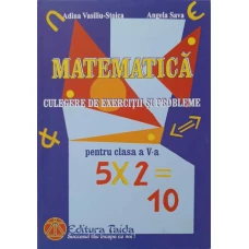 MATEMATICA. CULEGERE DE EXERCITII SI PROBLEME PENTRU CLASA A V-A