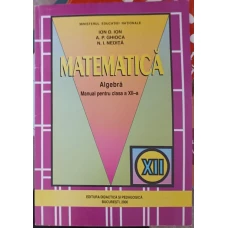 MATEMATICA, ALGEBRA. MANUAL PENTRU CLASA A XII-A