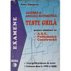 ALGEBRA SI ANALIZA MATEMATICA, TESTE GRILA PENTRU ADMITEREA LA ASE, POLITEHNICA, CONSTRUCTII