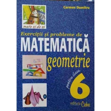 EXERCITII SI PROBLEME DE MATEMATICA PENTRU CLASA A 6-A. GEOMETRIE