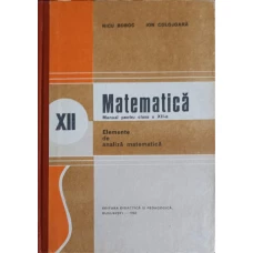 MATEMATICA, ELEMENTE DE ANALIZA MATEMATICA, MANUAL PENTRU CLASA A XII-A
