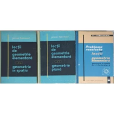 SET 3 CARTI. LECTII DE GEOMETRIE ELEMENTARA VOL.1-2 GEOMETRIE IN SPATIU. GEOMETRIE PLANA. PROBLEME REZOLVATE DIN LECTII DE GEOMETRIE ELEMENTARA, GEOMETRIE IN SPATIU