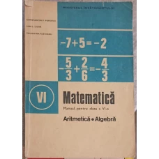 MATEMATICA, ARITMETICA, ALGEBRA. MANUAL PENTRU CLASA A VI-A
