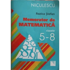 MEMORATOR DE MATEMATICA CLASELE 5-8