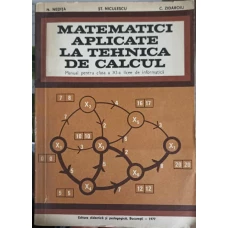 MATEMATICI APLICATE LA TEHNICA DE CALCUL. MANUAL PENTRU CLASA A XI-A LICEE DE INFORMATICA