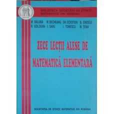 ZECE LECTII ALESE DE MATEMATICA ELEMENTARA