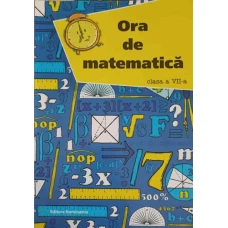 ORA DE MATEMATICA, CLASA A VII-A