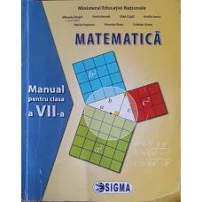 MATEMATICA, MANUAL PENTRU CLASA A VII-A
