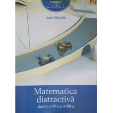 MATEMATICA DISTRACTIVA CLASELE A VII-A SI A VIII-A