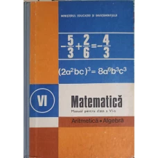 MATEMATICA, ARITMETICA, ALGEBRA. MANUAL PENTRU CLASA A VI-A
