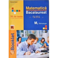MATEMATICA, BACALAUREAT. TESTE (M2 TEHNOLOGIC)