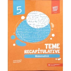 MATEMATICA. TEME RECAPITULATIVE, CLASA A V-A