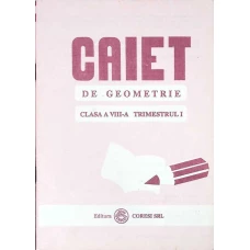 CAIET DE GEOMETRIE CLASA A VIII-A TRIMESTRUL I