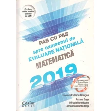 PAS CU PAS SPRE EXAMENUL DE EVALUARE NATIONALA. MATEMATICA 2019