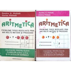 ARITMETICA. PROBLEME TIPICE REZOLVATE PRIN MAI MULTE METODE SI PROCEDEE VOL.1-2