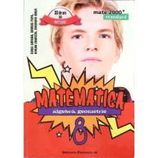 MATEMATICA. ALGEBRA, GEOMETRIE. CLASA A VIII-A