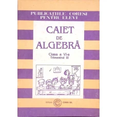 CAIET DE ALGEBRA. CLASA A VI-A, TRIMESTRUL III
