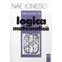 INTRODUCERE IN LOGICA MATEMATICA