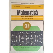 MATEMATICA, ELEMENTE DE ALGEBRA SUPERIOARA. MANUAL PENTRU CLASA A XI-A