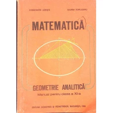 MATEMATICA GEOMETRIE ANALITICA, MANUAL PENTRU CLASA A XI-A