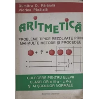 ARITMETICA, PROBLEME TIPICE REZOLVATE PRIN MAI MULTE METODE SI PROCEDEE. CULEGERE PENTRU ELEVI CLASELOR A III-A  -  A V-A SI AI SCOLILOR NORMALE ARITMETICA, PROBLEME TIPICE REZOLVATE PRIN MAI MULTE METODE SI PROCEDEE. CULEGERE PENTRU ELEVI CLASELOR A III-A  -  A V-A SI AI SCOLILOR NORMALE