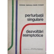 PERTURBATII SINGULARE. DEZVOLTARI ASIMPTOTICE